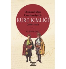 Osmanlı’dan Cumhuriyet’e Kürt Kimliği 1900-1920