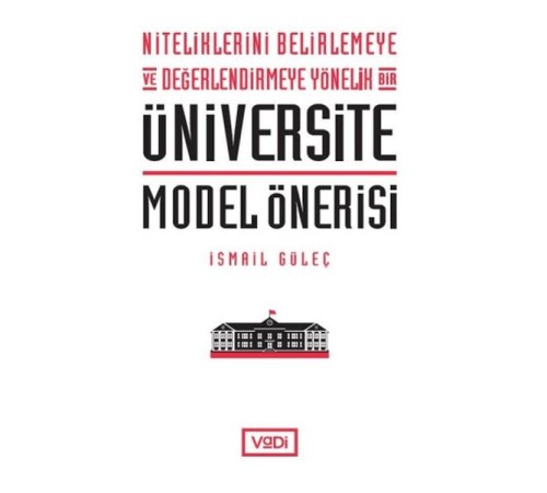 Niteliklerini Belirlemeye ve Değerlendirmeye Yönelik Bir Üniversite Model Önerisi