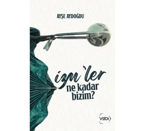 İzm'ler Ne Kadar Bizim?
