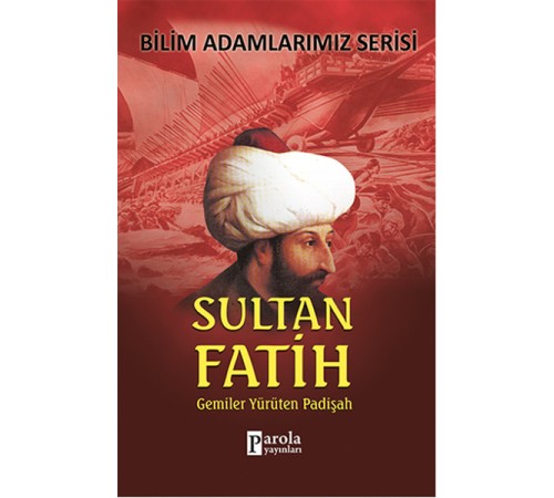 Sultan Fatih Gemiler Yürüten Padişah Sultan Fatih Gemiler Yürüten Padişah