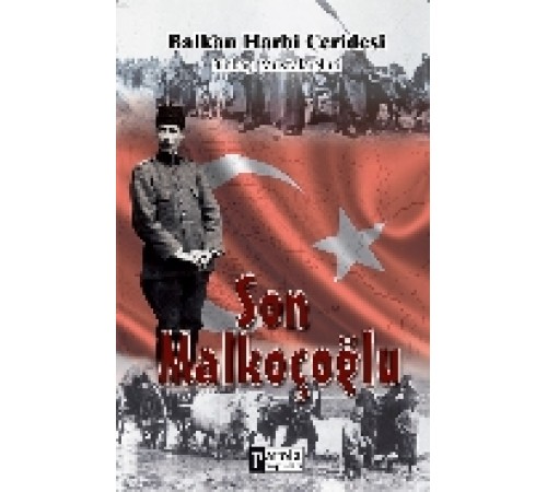 Son Malkoçoğlu  Balkan Harbi Ceridesi