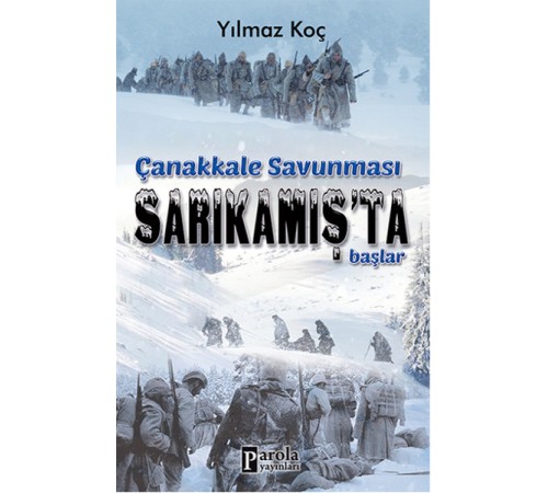 Çanakkale Savunması Sarıkamış’ta Başlar Çanakkale Savunması Sarıkamış’ta Başlar