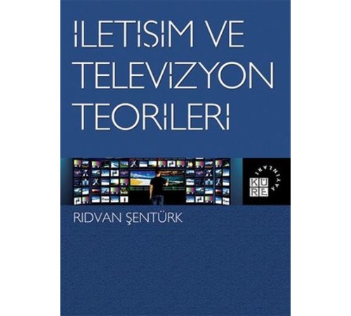 İletişim ve Televizyon Teorileri İletişim ve Televizyon Teorileri