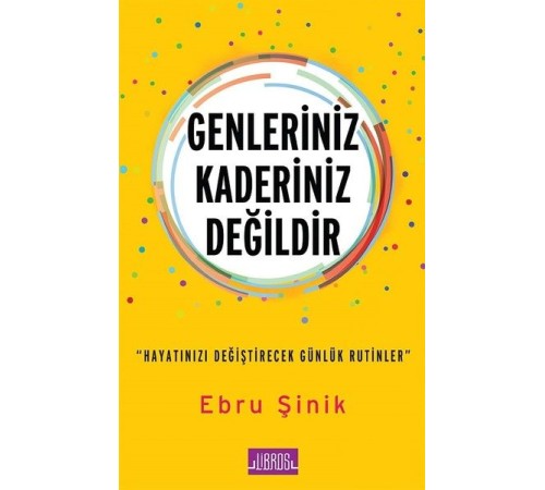 Genleriniz Kaderiniz Değildir Genleriniz Kaderiniz Değildir