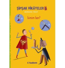 Şipşak Hikayeler 3 - Kimim Ben?