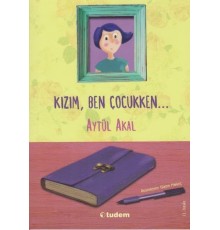 Kızım, Ben Çocukken...