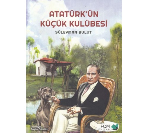 Atatürk'ün Küçük Kulübesi