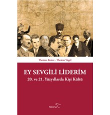 Ey Sevgili Liderim  20. ve 21. Yüzyıllarda Kişi Kültü