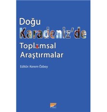 Doğu Karadeniz’de Toplumsal Araştırmalar