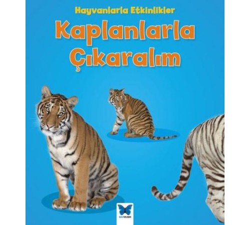 Hayvanlarla Etkinlikler - Kaplanlarla Çıkaralım Hayvanlarla Etkinlikler - Kaplanlarla Çıkaralım