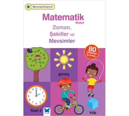 Öğrenmeyi Seviyorum - Matematik İlkokul Zaman, Şekiller ve Mevsimler