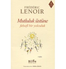 Mutluluk Üstüne Felsefi Bir Yolculuk