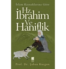 İslam Kaynaklarına Göre Hz. İbrahim ve Hanifilik