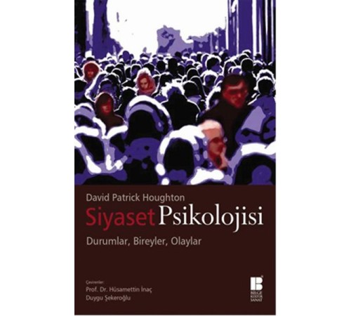 Siyaset Psikolojisi Durumlar, Bireyler, Olaylar Siyaset Psikolojisi Durumlar, Bireyler, Olaylar