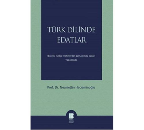 Türk Dilinde Edatlar  En Eski Türkçe Metinlerden Zamanımıza Kadar (Yazı Dilinde)