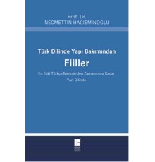 Türk Dilinde Yapı Bakımından Fiiller  (En Eski Türkçe Metinlerden Zamanımıza Kadar)