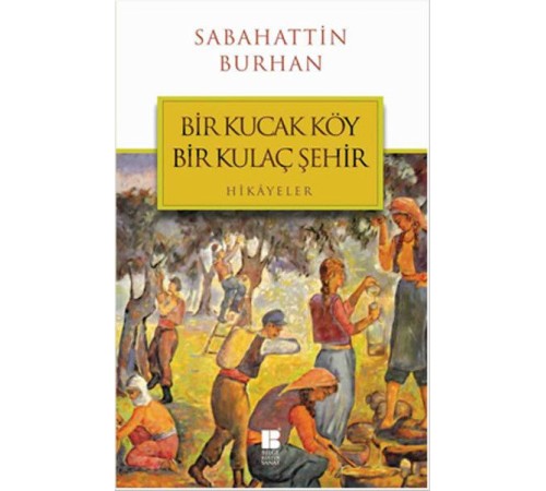Bir Kucak Köy Bir Kulaç Şehir Bir Kucak Köy Bir Kulaç Şehir