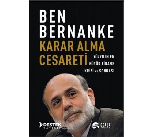 Karar Alma Cesareti - Yüzyılın En Büyük Finans Krizi ve Sonrası