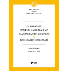 Olağanüstü Kitlesel Yanılgılar ve Kalabalıkların Çılgınlığı Karışıklığın Karmaşası