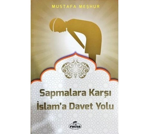 Sapmalara Karşı İslam'a Davet Yolu Sapmalara Karşı İslam'a Davet Yolu