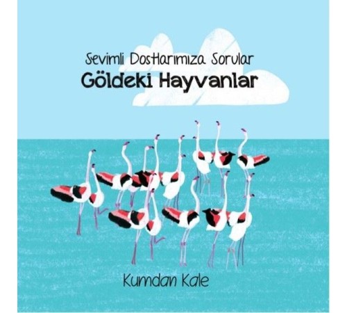 Göldeki Hayvanlar - Sevimli Dostalarımıza Sorular