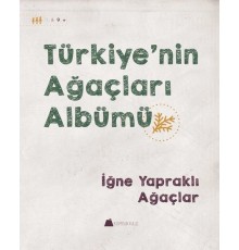 İğne Yapraklı Ağaçlar - Türkiye'nin Ağaçları Albümü