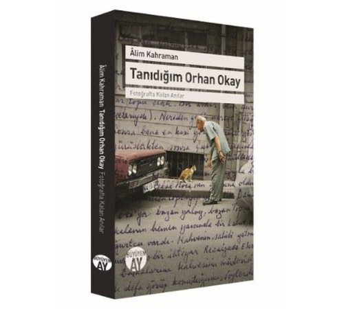 Tanıdığım Orhan Okay - Fotoğrafta Kalan Anılar