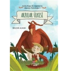 Arzular Ülkesi - Anka Kuşu ile Alperen'in Macera Yolculuğu 1