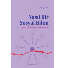 Nasıl Bir Sosyal Bilim  Temel Sorunlar ve Yaklaşımlar