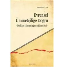 Evrensel Ümmetçiliğe Doğru  Türkiye İslamcılığının Eleştirisi