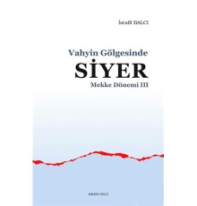 Mekke Yılları 3 - Vahyin Gölgesinde Siyer