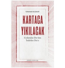 Kartaca Yıkılacak - Uydurulan Din'den İndirilen Din'e