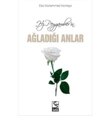 Hz. Peygamberin Ağladığı Anlar