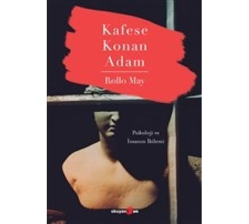 Kafese Konan Adam - Psikoloji ve İnsanın İkilemi Kafese Konan Adam - Psikoloji ve İnsanın İkilemi