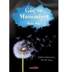 Güç ve Masumiyet - Şiddetin Kökenlerine Dair Bir Arayış
