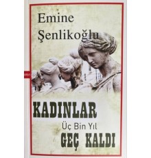 Kadınlar Üç Bin Yıl Geç Kaldı