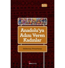 Anadolu'ya Adını Veren Kadınlar