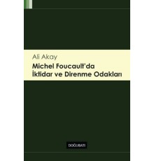 Michel Foucault' da İktidar ve Direnme Odakları