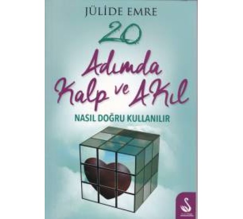 20 Adımda Kalp ve Akıl Nasıl Doğru Kullanılır