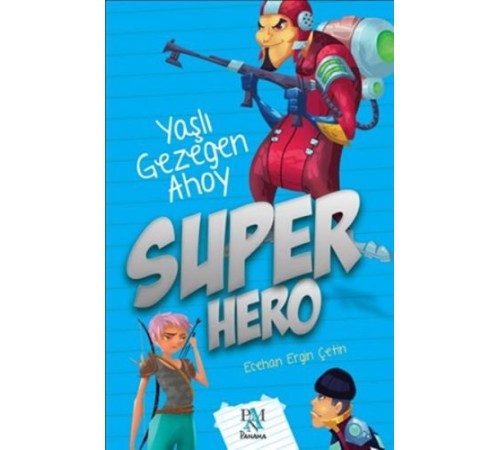 Super Hero - Yaşlı Gezegen Ahoy Super Hero - Yaşlı Gezegen Ahoy