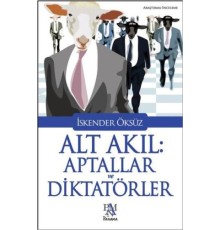 Alt Akıl: Aptallar ve Diktatörler