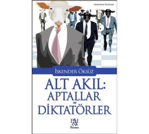 Alt Akıl: Aptallar ve Diktatörler Alt Akıl: Aptallar ve Diktatörler