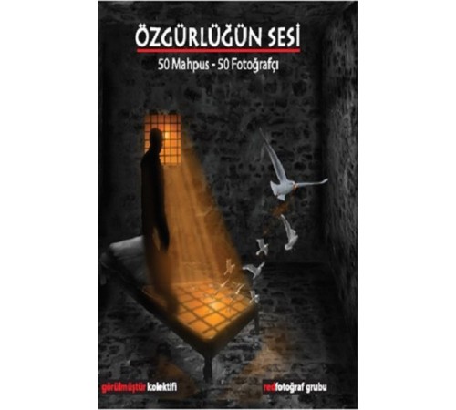 Özgürlüğün Sesi - 50 Mahpus-50 Fotoğrafçı