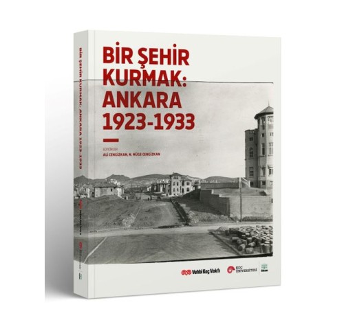 Bir Şehir Kurmak: Ankara 1923 - 1933