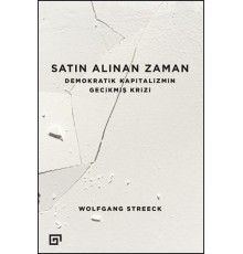 Satın Alınan Zaman  Demokratik Kapitalizmin Gecikmiş Krizi