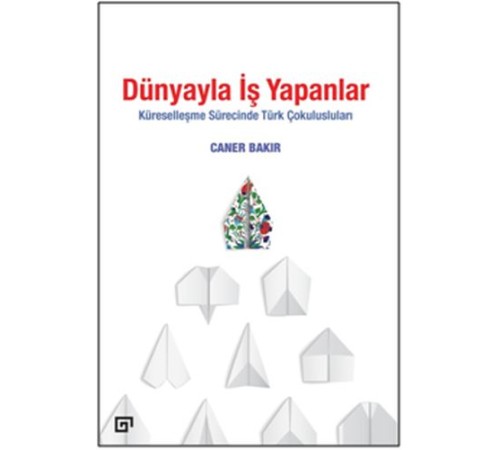 Dünyayla İş Yapanlar - Küreselleşme Sürecinde Türk Çokulusluları