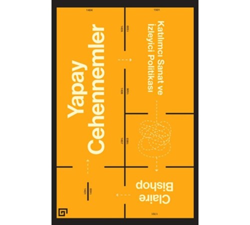 Yapay Cehennemler: Katılımcı Sanat ve İzleyici Politikası