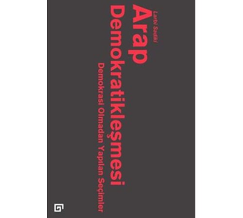 Arap Demokratikleşmesi: Demokrasi Olmadan Yapılan Seçimler