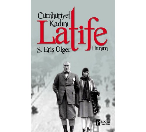Cumhuriyet Kadını Latife Hanım Cumhuriyet Kadını Latife Hanım
