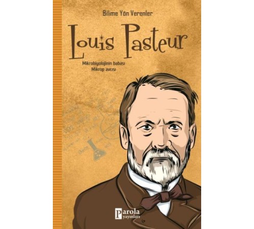 Bilime Yön Verenler: Louis Pasteur